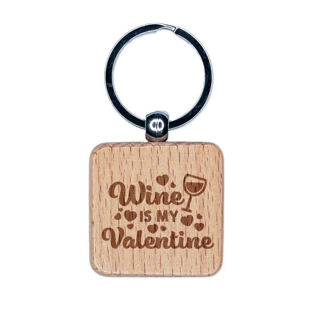 Wine is My Valentine Valentine's Day Engraved Wood Square Keychain Tag Charm