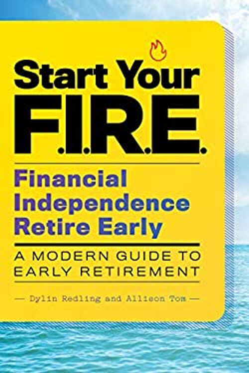 Start Your F. I. R. E. Financial Independence Retire Early : A Mo