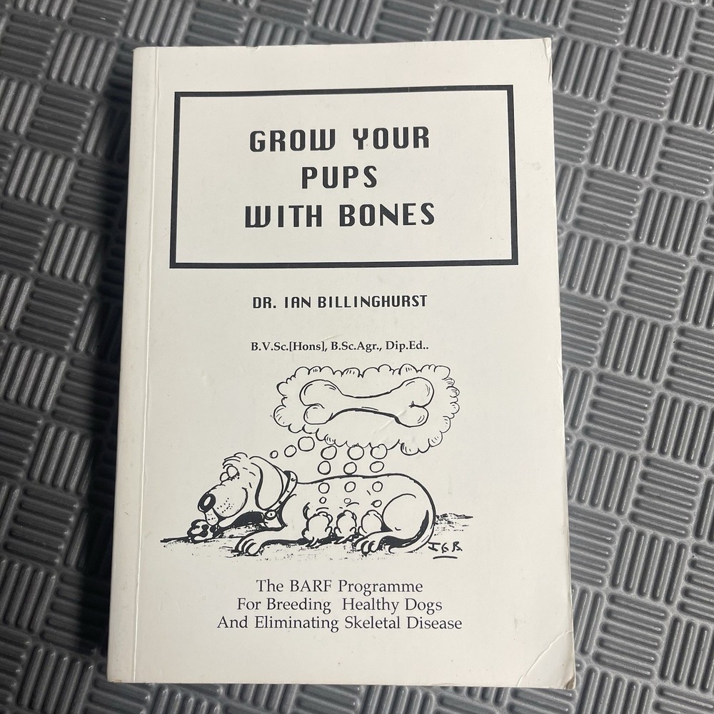 Grow Your Pups with Bones by Dr. Ian Billinghurst Paperback 0958592500