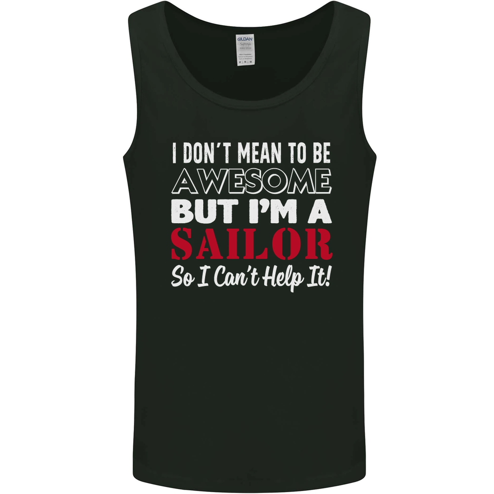 I Dont Mean to Be but Im a Sailor Sailing Mens Vest Tank Top