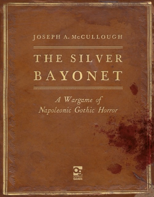 The Silver Bayonet by Joseph A McCullough HARDBACK 9781472844859