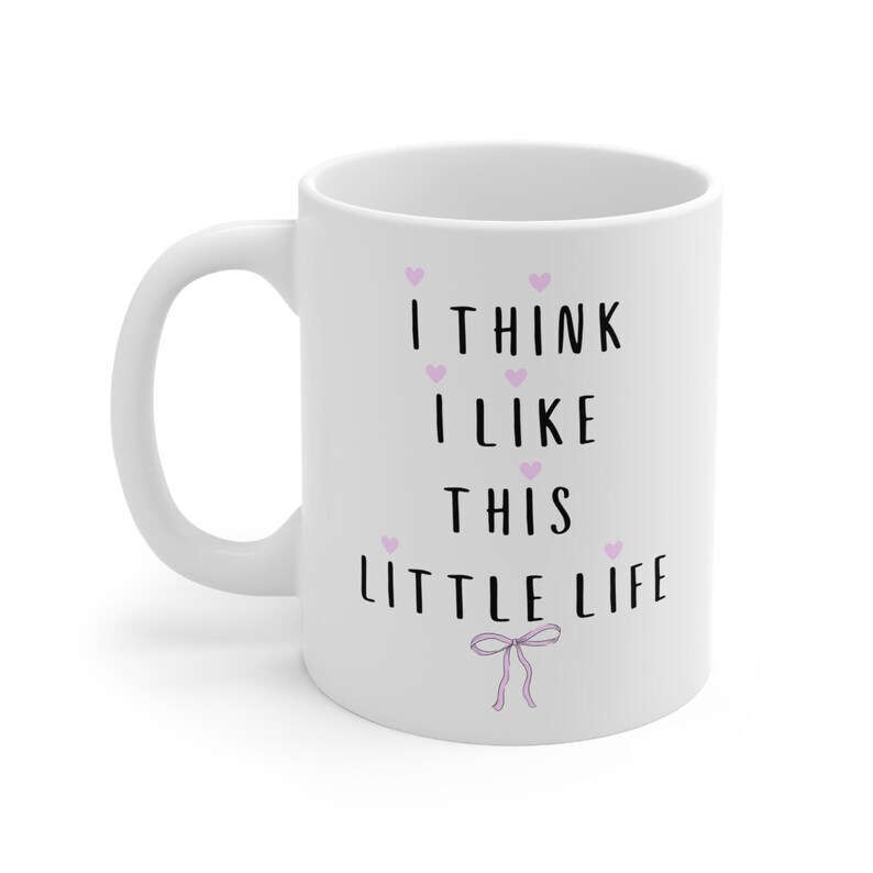 I Think I Like This Little Life, Cute Mug, Funny Mug, Coffee Cup, Viral Meme Mug