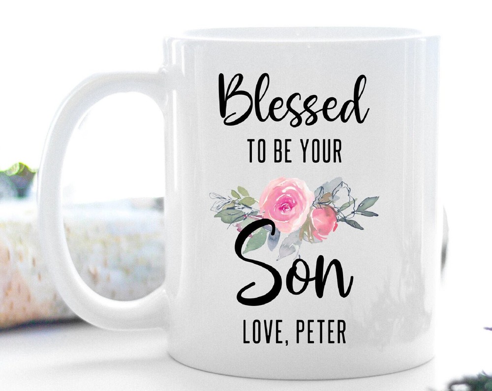 Personalized Mother's Day Gift Mug From Son Blessed To Be Your Son Mug From Son