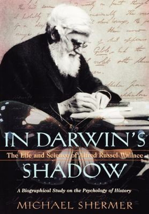 In Darwin's Shadow : The Life and Science of Alfred Russel Wallac