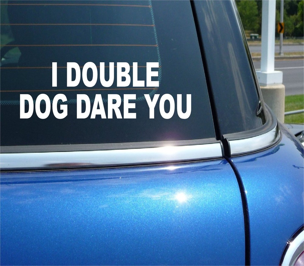 I DOUBLE DOG DARE YOU STICKER DECAL FUNNY CAR WINDOW CHALLENGE PRANK KIDS