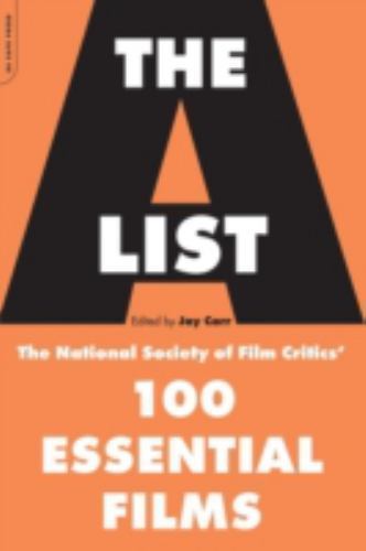 The A List: The National Society Of Film Critics' 100 Essential Films by Carr, J