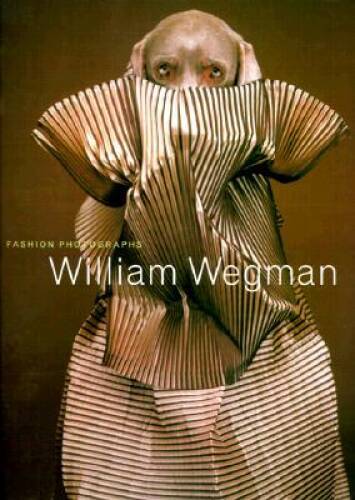 William Wegman : Fashion Photographs - Paperback By Sisch, Ingrid - GOOD