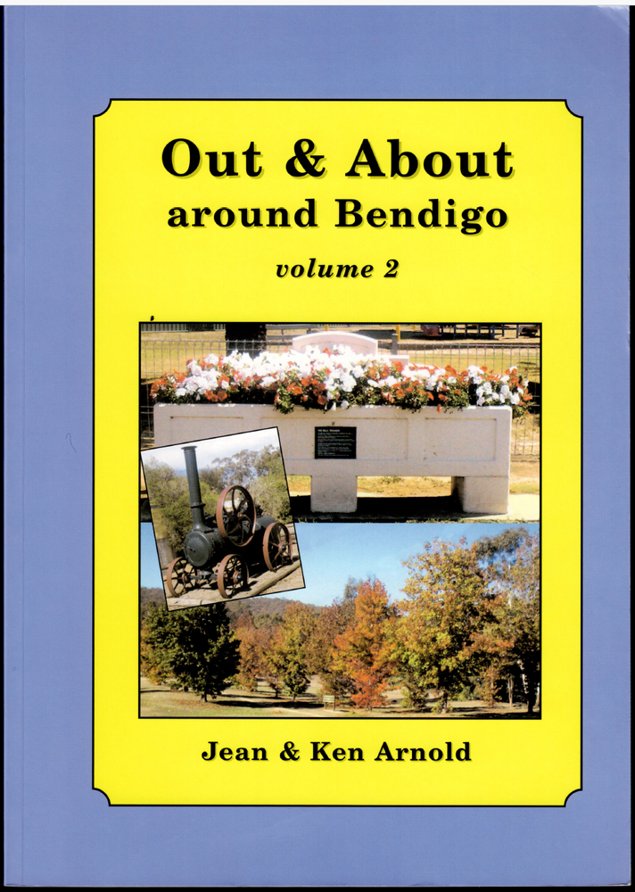 Out & About Around Bendigo - Volume 2 ; by Jean and Ken Arnold - Softcover Book