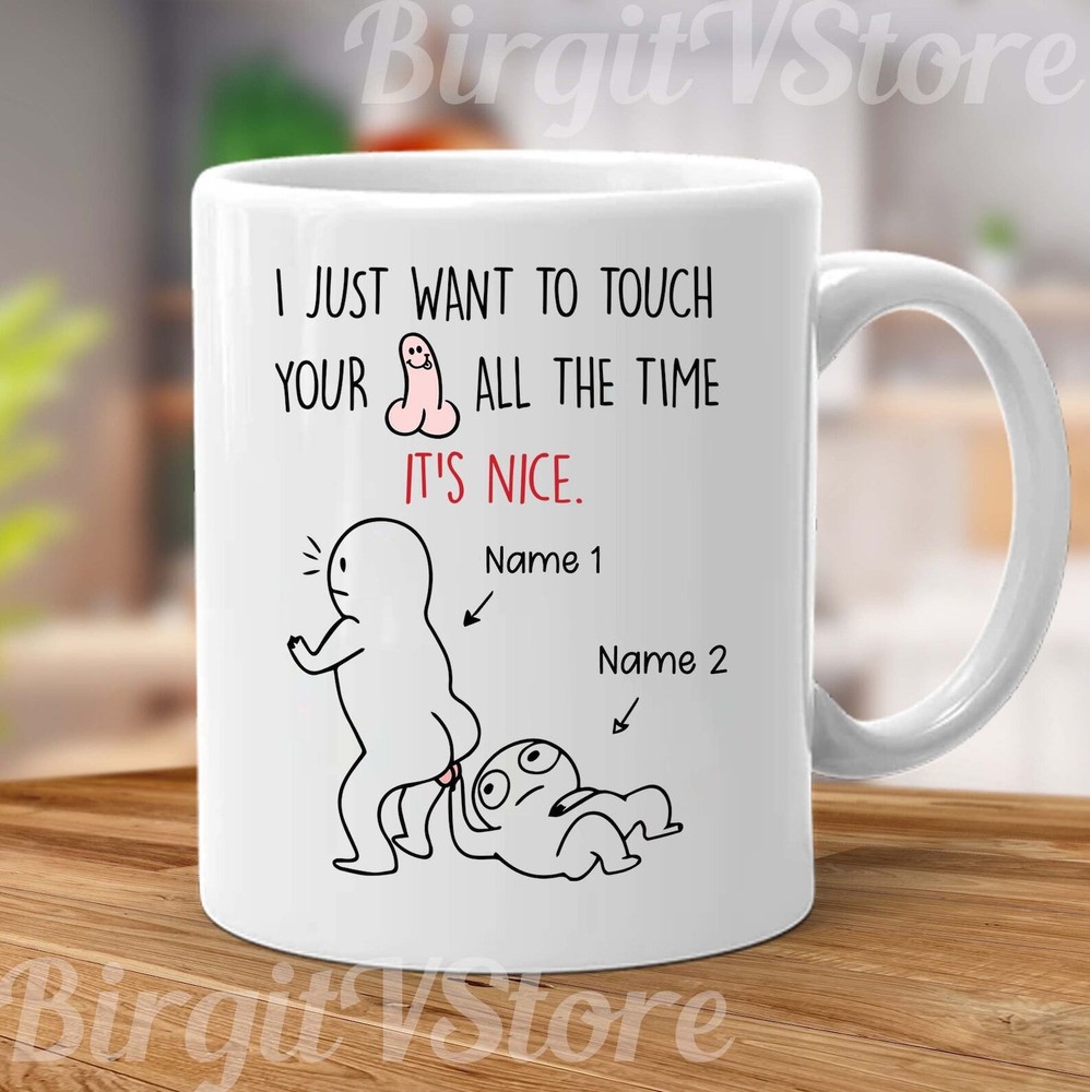 Customized Names I Just Want To Touch Cute Couple Coffee Mug Funny Valentine Mug