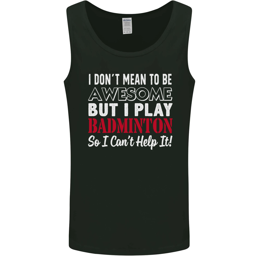 I Dont Mean to Be Badminton Player Mens Vest Tank Top