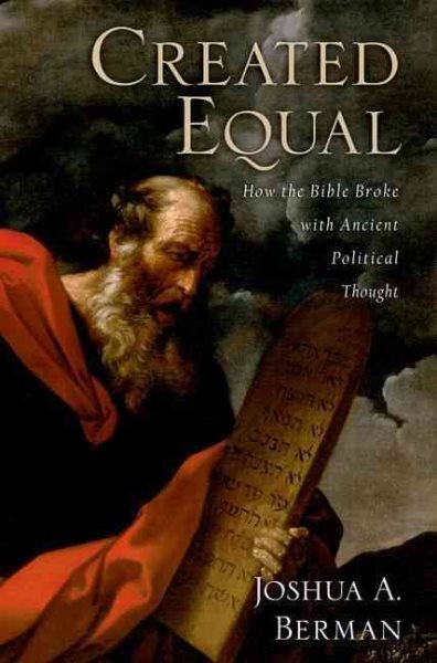 Created Equal : How the Bible Broke With Ancient Political Thought, Paperback...
