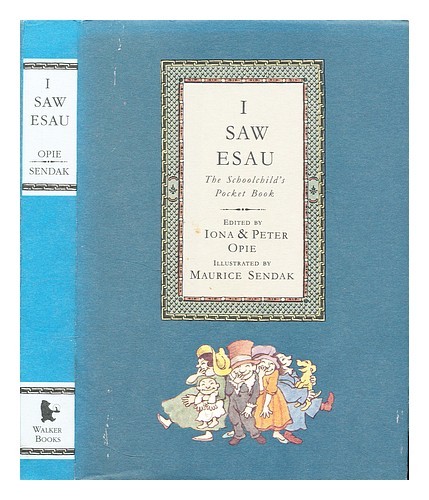 OPIE, IONA (1923-) I Saw Esau : the schoolchild's pocket book / edited by Iona &
