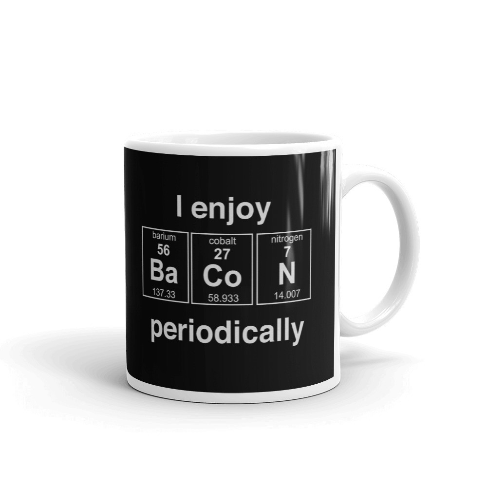 I Enjoy Bacon Periodically Science Coffee Tea Ceramic Mug Office Work Cup Gift