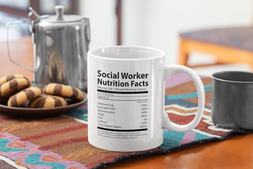 Social Worker Funny Coffee Mug Nutritition Facts - White Coffee Mug