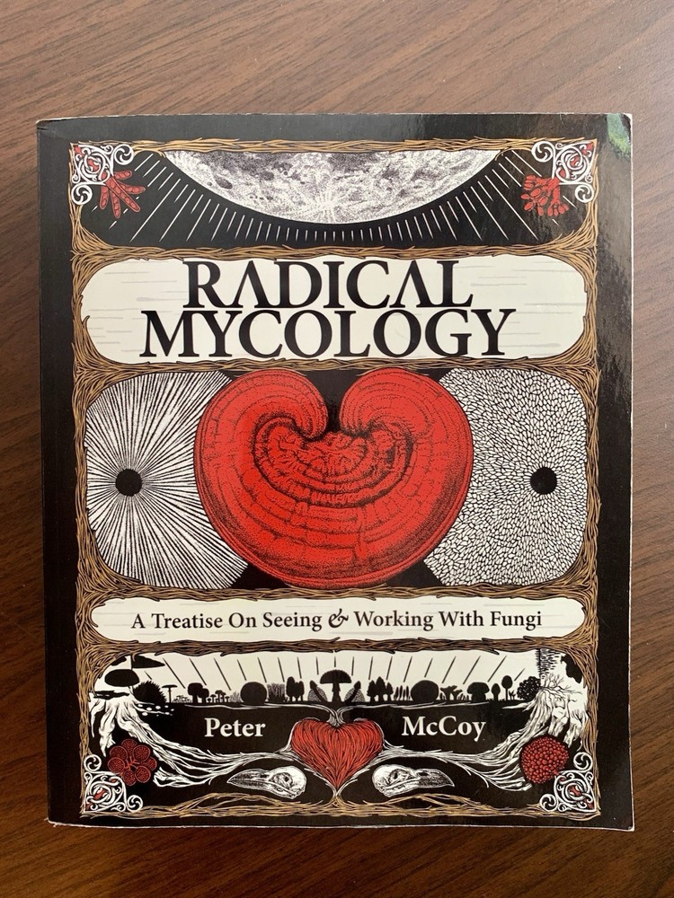 Radical Mycology - A Treatise on Seeing & Working with Fungi (2016, Softcover)