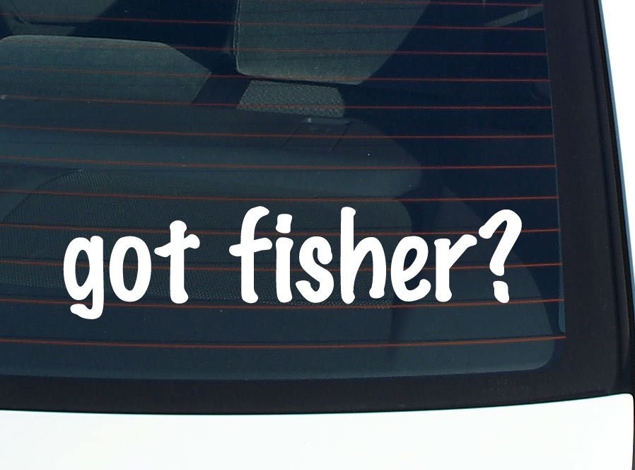 Got Fisher Funny Last Name Car Decal Bumper Sticker Vinyl Window Pride