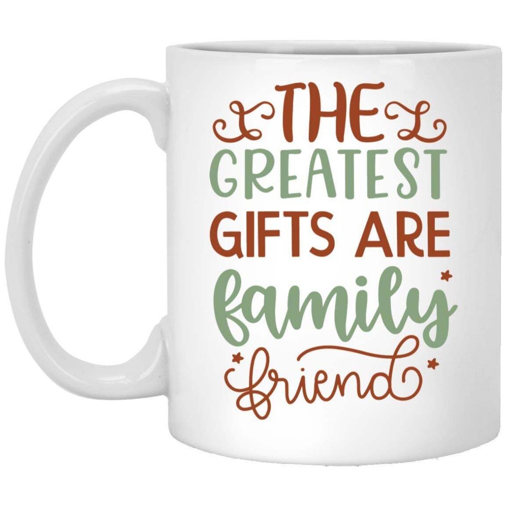 Friends Coffee Mug The Greatest Gifts Are Family Friends  Coffee Mugs Gift