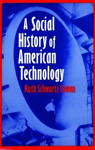 A Social History of American Technology - Cowan, Ruth Schwartz - paperback - New
