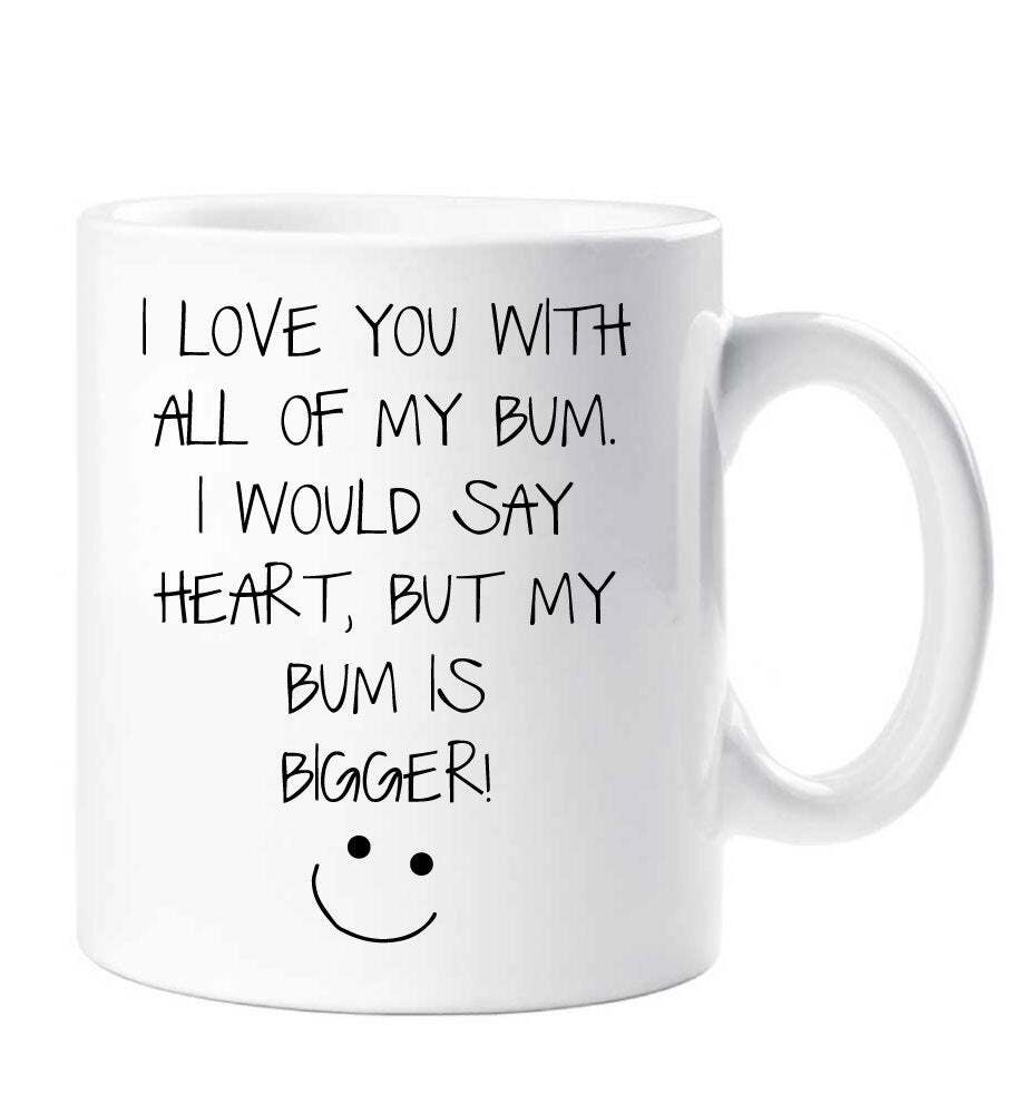 Funny I Love You With All Of My Bum Mug Cute Couples Gift