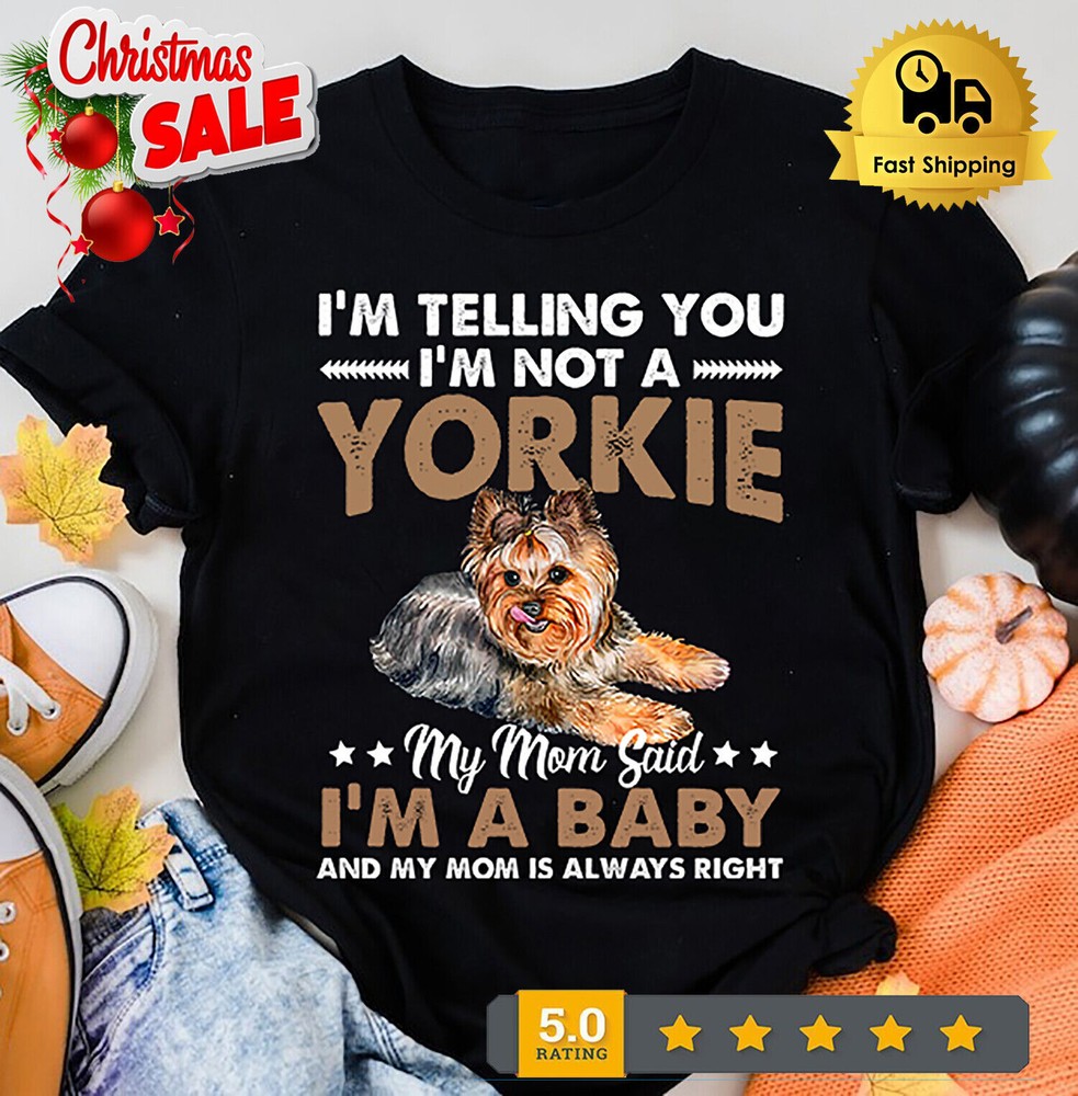 Yorkie Dog Lovers Im telling you Im not a Yorkie Funny Quote Shirt