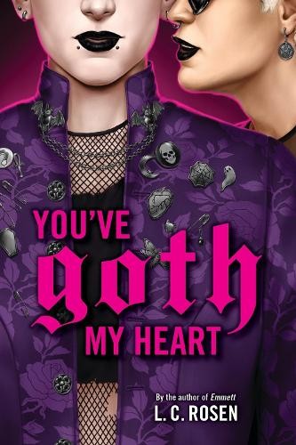 L. C. Rosen You've Goth My Heart (Hardback)