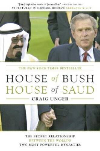 House of Bush, House of Saud: The Secret Relationship Between the Wo - VERY GOOD