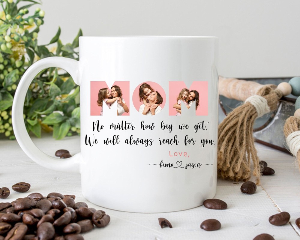 Personalized Mom Mug No Matter How Big We Get Mug Mother's Day Gift Idea Mug For