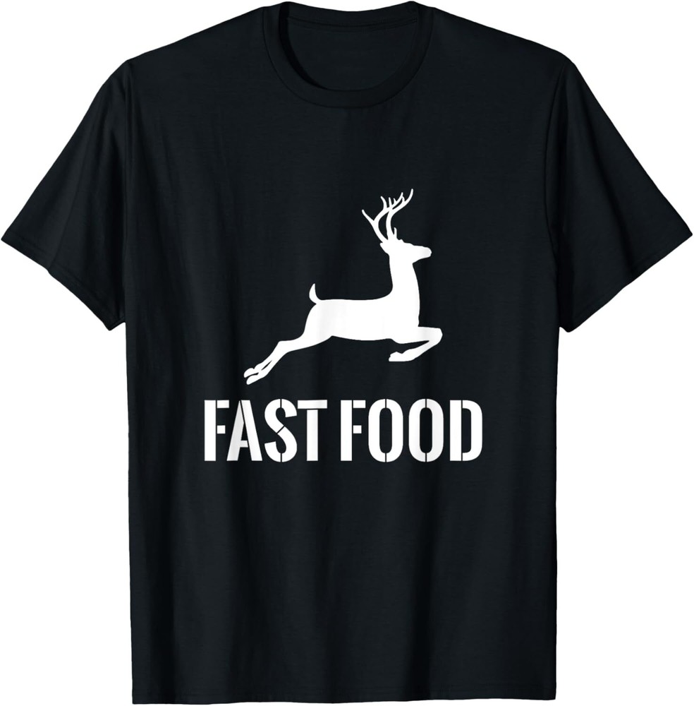 Fast Food Funny Hunter Deer Funny Gift For Hunters T-Shirt Hoodie
