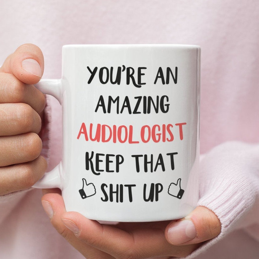 Audiologist Gift Mug For Audiologist Audiologist Mug Gift For Audiologist Funny