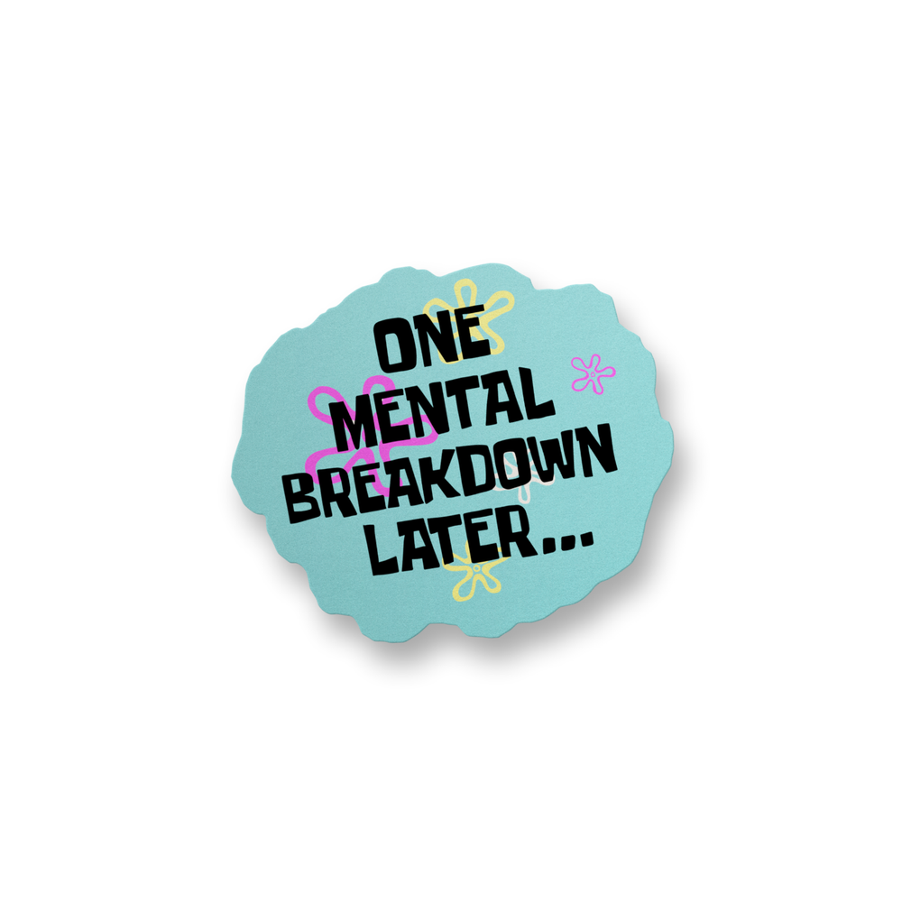 Funny One Mental Breakdown Later Vinyl Sticker for Water Bottle Decal