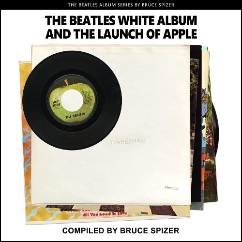 Bruce Spizer The Beatles White Album and the Launch of Apple (Paperback)