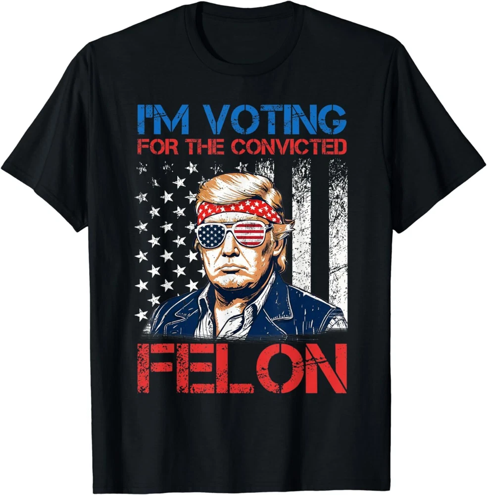I'm Voting For The Convicted Fellon 2024 Us Flag Pro-Trump T-Shirt