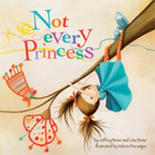 Jeffrey Bone Lisa Bone Not Every Princess (Hardback)