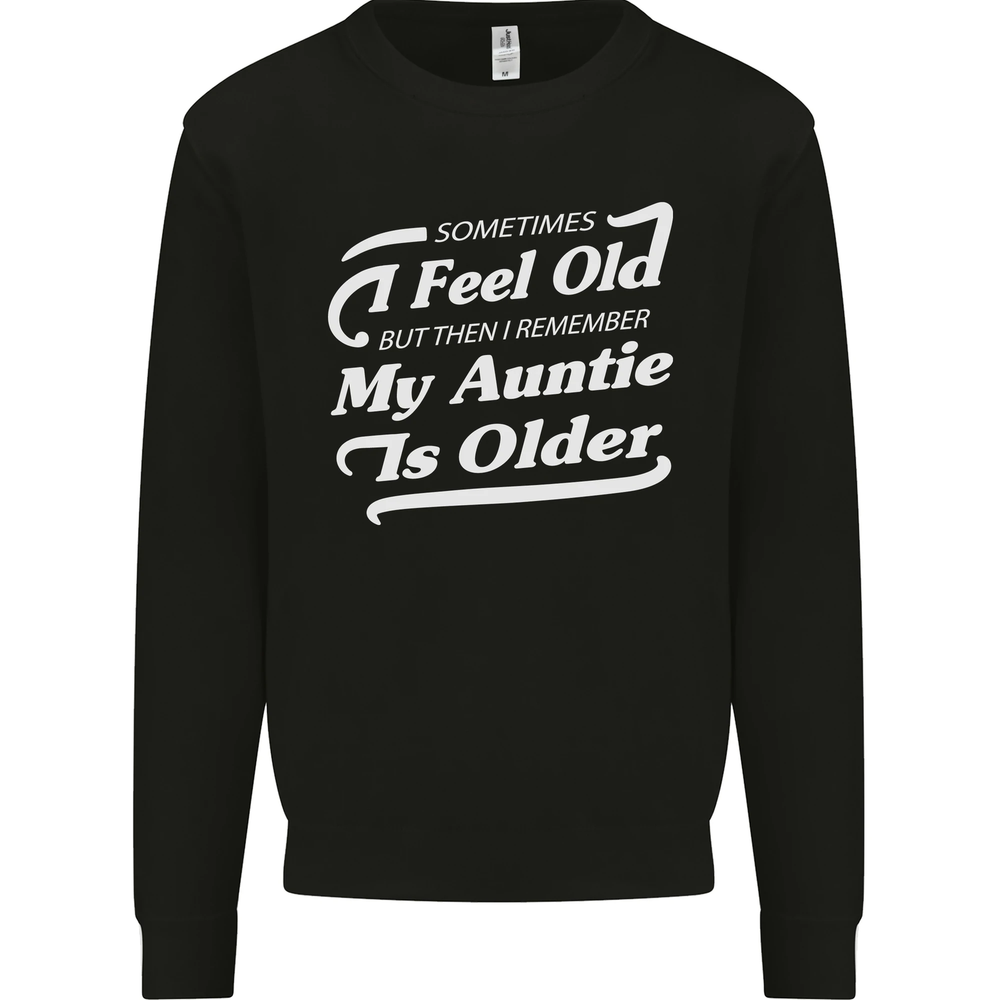 My Auntie is Older 30th 40th 50th Birthday Mens Sweatshirt Jumper
