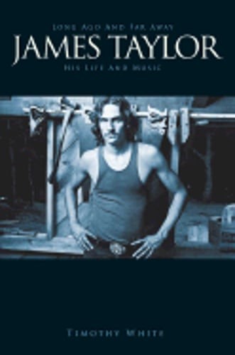James Taylor: Long Ago and Far Away by Timothy White: Used