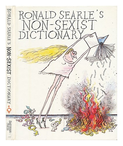 SEARLE, RONALD (1920-) Ronald Searle's Non-Sexist Dictionary 1988 First Edition