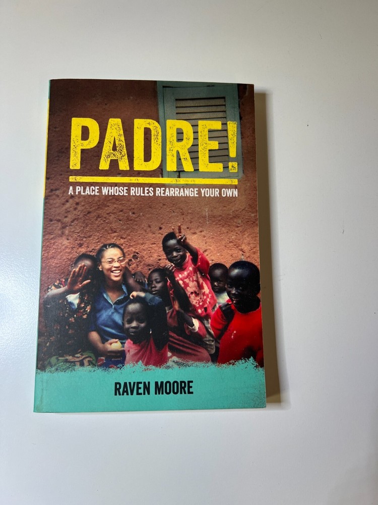 Padre!: A Place Whose Rules Rearrange Your Own by Moore, Raven (SIGNED)