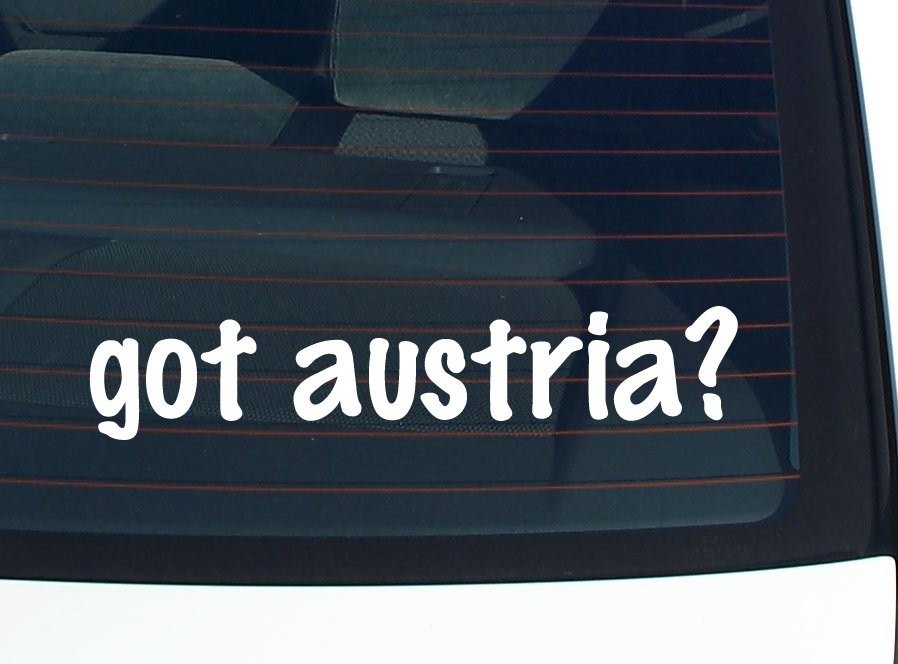 Got Austria Car Decal Funny Bumper Sticker Vinyl Window Joke