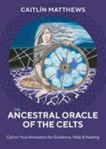 The Ancestral Oracle of the Celts Call on Your Ancestors for Format: Cards Cards
