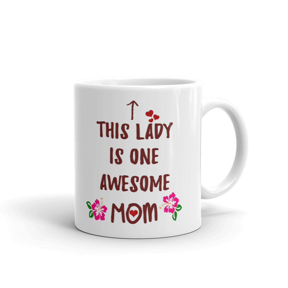 This Lady is One Awesome Mom Mothers Day Best Gift Ever Coffee Tea Ceramic Mug