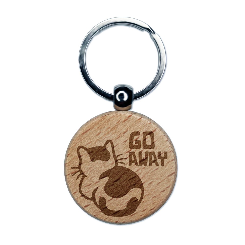 Go Away the Cat is Ignoring You Engraved Wood Round Keychain Tag Charm