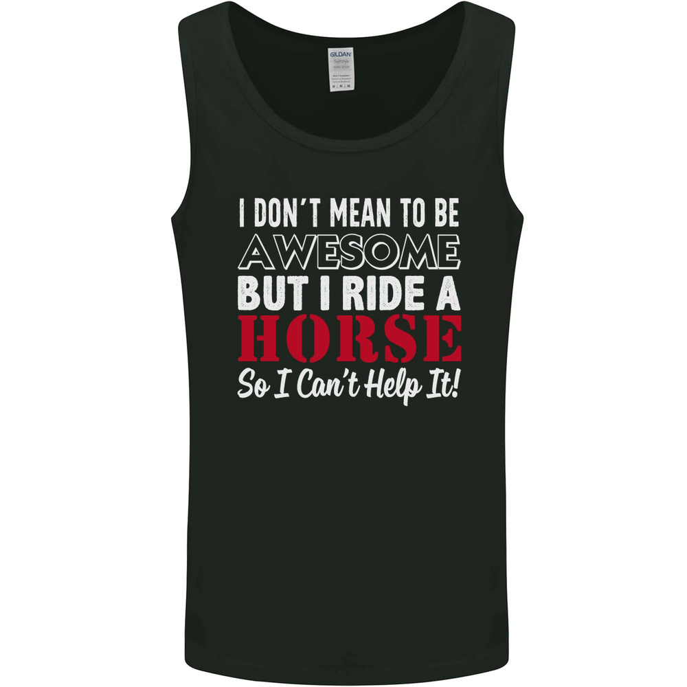 I Dont Mean to Be I Ride a Horse Riding Mens Vest Tank Top