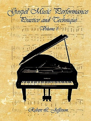 Gospel Music Performance Practice and Technique, Paperback by Jefferson, Robe...