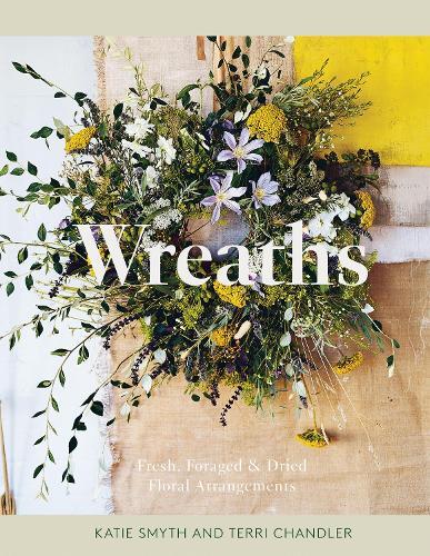 Terri Chandler Katie Smyth Wreaths (Hardback)