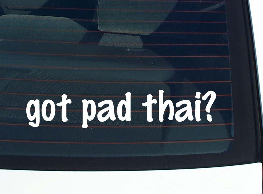 Got Pad Thai Funny Car Decal Bumper Sticker Vinyl Window Joke