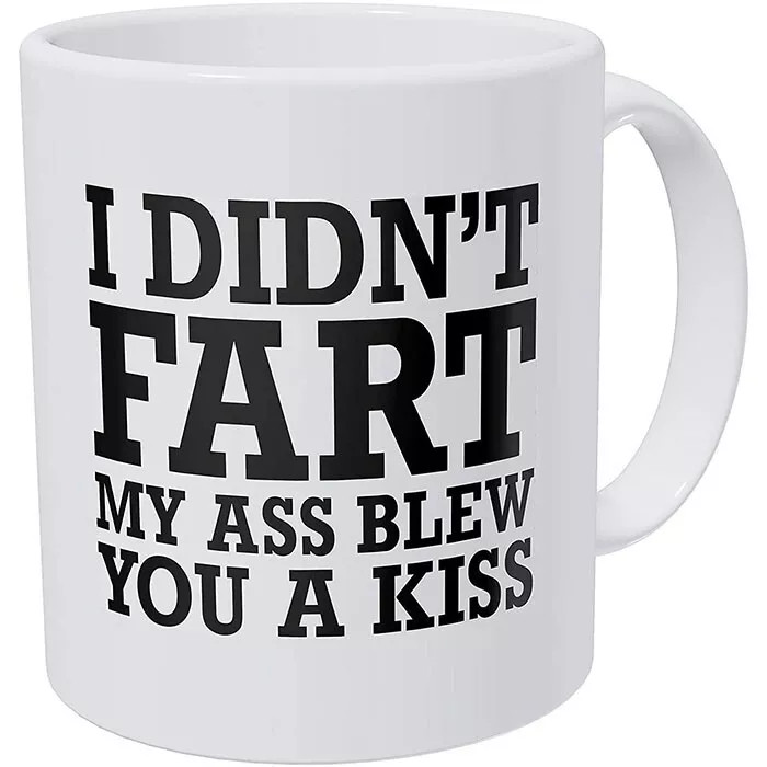 I DIDN'T FART MY ASS BLEW YOU A KISS COFFEE TEA CERAMIC MUG OFFICE WORK CUP GIFT