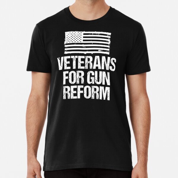 Veterans for Gun Reform Premium Politic Law Made in USA T-Shirt S-5XL