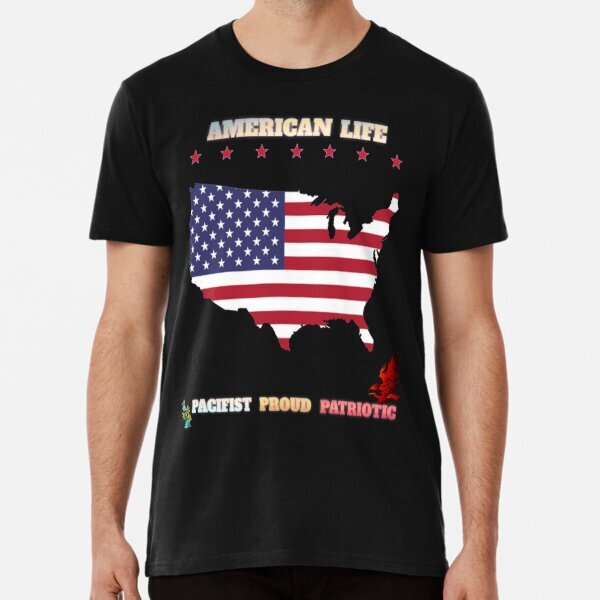 American Life Pacifist Proud Patriotic Premium T-Shirt S-5XL