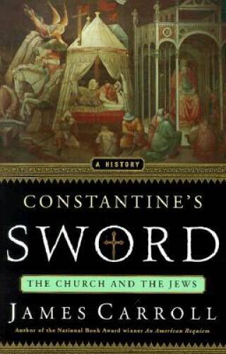 Constantine's Sword: The Church and the Jews: A History - Hardcover - VERY GOOD