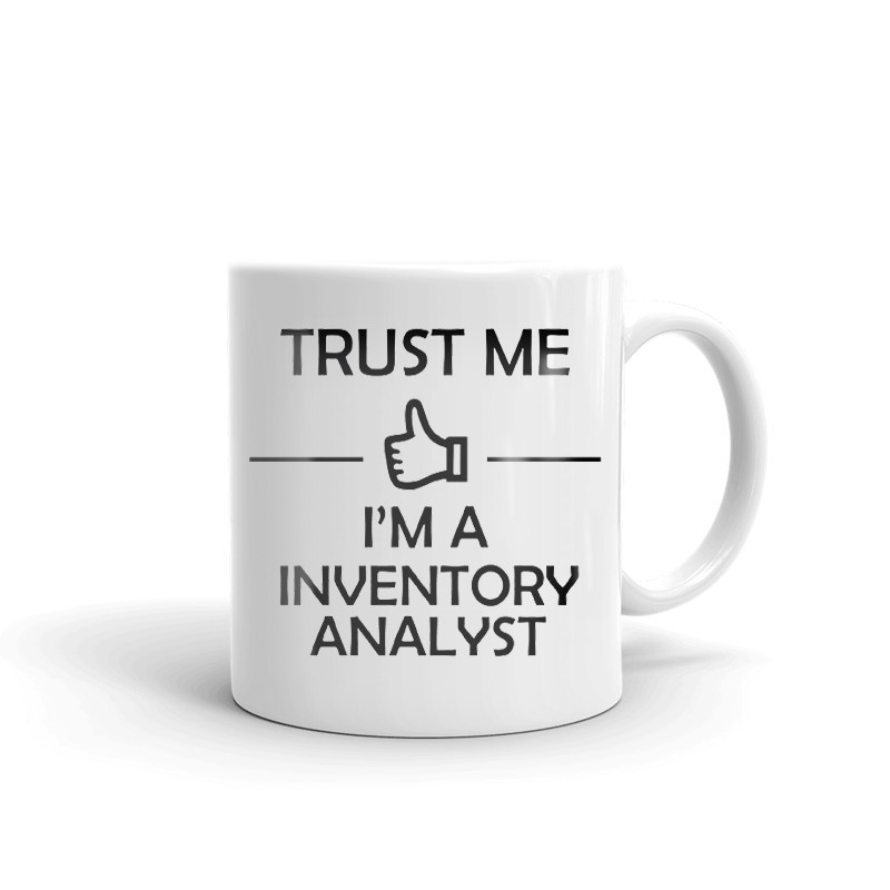 Trust Me I'm A Inventory Analyst Coffee Tea Ceramic Mug Office Work Cup Gift